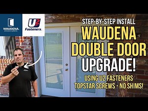 The BEST Way to Install Exterior Double Doors (Waudena + U2 Fasteners)
