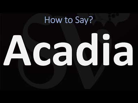 How to Pronounce Acadia? (CORRECTLY)