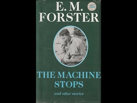 THE MACHINE STOPS by E. M. Forster