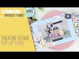 Theatre-Stage Pop Up Card Tutorial | Process video | Clique Kits DT