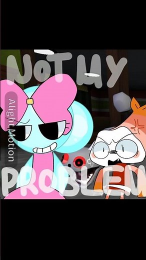 NOT MY PROBLEM🚫🫧 | og? | Dandy's World | DO NOT REPOST | #dandysworld #meme #animation #alightmotion