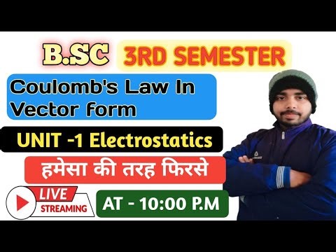 Le - 4 Electrostatics physics 3rd semester | Vector form of coulomb's Law bsc sem 3 physics