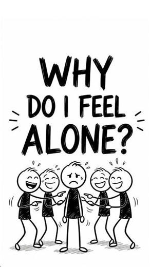 Why Do I Still Feel Alone?