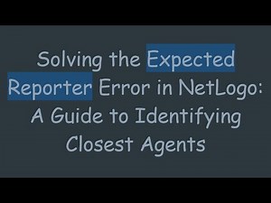 Solving the Expected Reporter Error in NetLogo: A Guide to Identifying Closest Agents