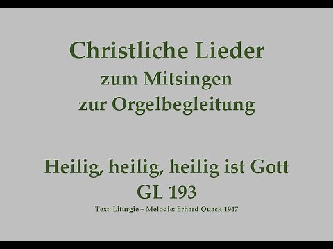 Heilig, heilig, heilig ist Gott GL 193 – Mitsingversion mit Orgelbegleitung und eingeblendetem Text