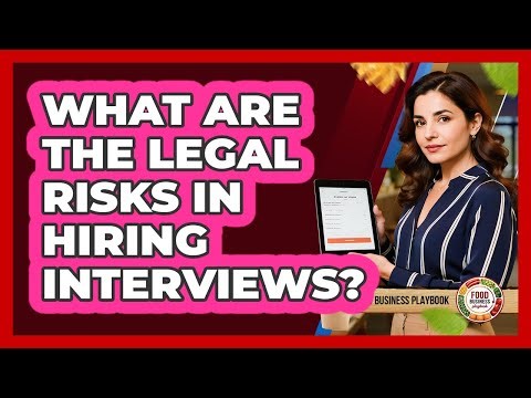 What Are The Legal Risks In Hiring Interviews?