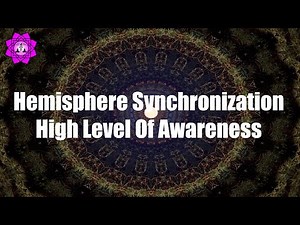 Hemi Sync | Hemisphere Synchronization For High Level Of Awareness | Binaural Beats Meditation