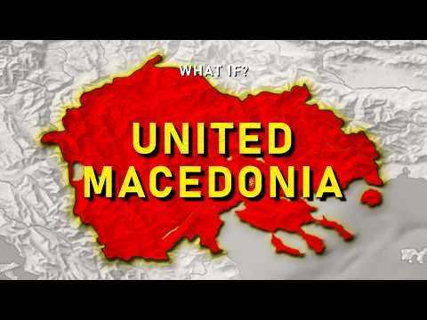 What If Macedonia Was Never Divided? | United Macedonia Timeline