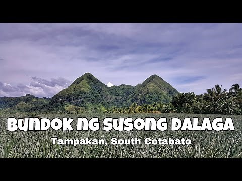 Bundok ng Susong Dalaga - Tampakan, South Cotabato