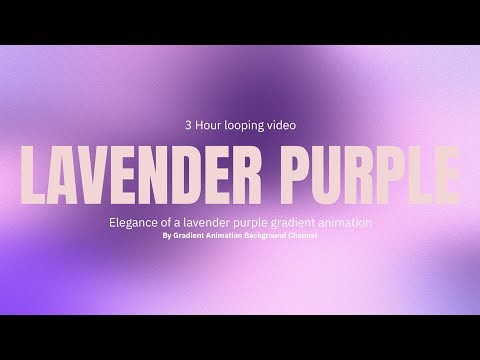 Lavender Purple Gradient Animation | 3 Hours Seamless Loop | 4K