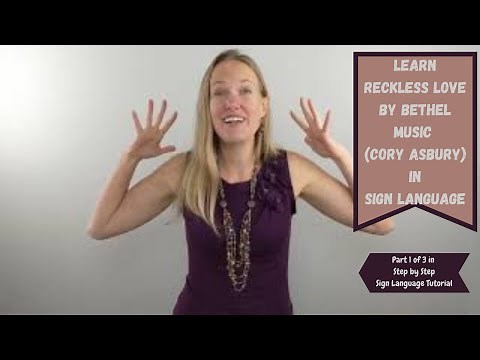 Learn Reckless Love by Bethel Music feat. Cory Asbury in Sign Language (Part 1 of 3 of ASL tutorial)