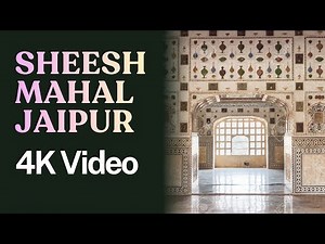 Sheesh Mahal Jaipur 4K Video- Mirror Palace of Amer Fort