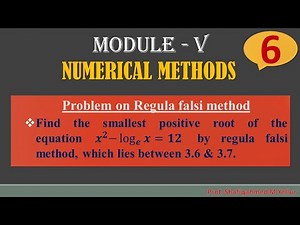 #6 || Problem#4 ||Find the root of the equation (𝒙)^𝟐−log⁡𝒙=𝟏𝟐 || Regula falsi || 18MAT21||