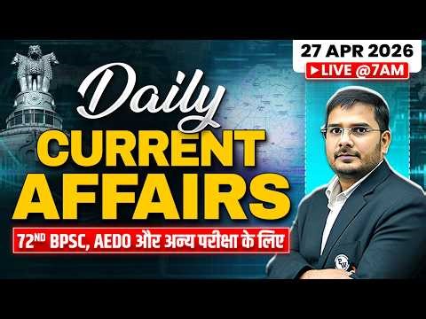 Current Affairs Today 🔥| 28 April 2026 | Daily Current Affairs for 72nd BPSC | BPSC Wallah