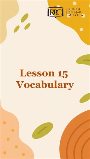Lesson 15 : Vocabulary. Mahir Berbahasa Inggris di Mulai dari Bisa Membaca. Cek Videonya : Dengarkan, Pause, Baca, Ulangi. #rumahbelajarmisscla #englishreading #belajarbahasainggris #bahasainggrispemula #englishforkids