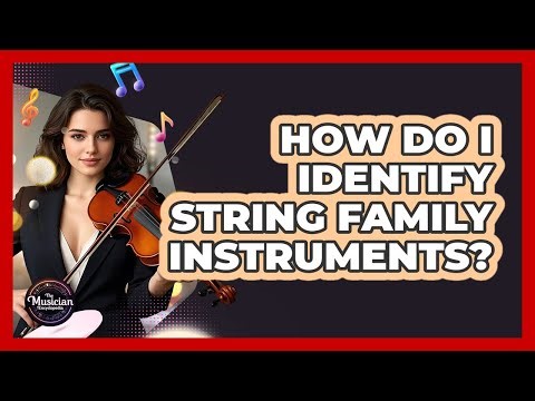 How Do I Identify String Family Instruments?