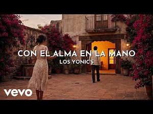 Los Yonic's - Con El Alma En La Mano (Visualizer)