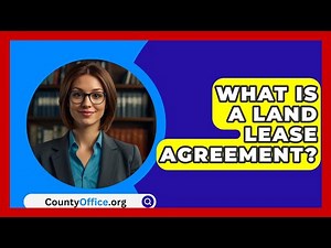 What Is A Land Lease Agreement? - CountyOffice.org