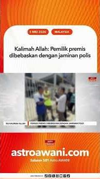 Kalimah Allah Pemilik premis dibebaskan dengan jaminan polis