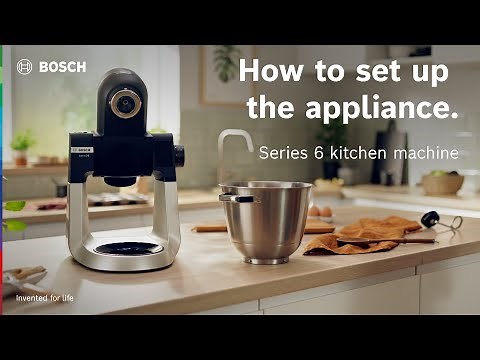 Bosch | Series 6 kitchen machine | How to set up and install