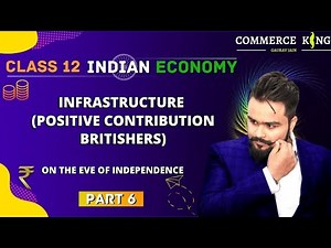 #6, Infrastructure | Positive contribution of Britishers | Indian economic development | Class 12