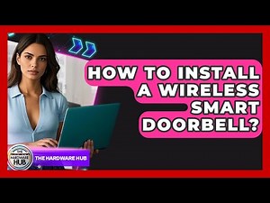 How To Install A Wireless Smart Doorbell? - The Hardware Hub