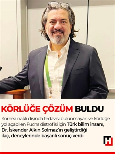 👁️‍🗨️ Körlüğe yol açabilen ve kornea nakli dışında tedavisi bulunmayan Fuchs distrofisi için Türk doktor tarafından geliştirilen göz damlası umut oldu. 🇹🇷 Türk göz doktoru Dr. İskender Alkın Solmaz’ın 8 yıl önce başlattığı çalışma, tavşan deneylerinde başarılı sonuç verdi. 👉 Harvard ve Stanford gibi üniversitelerin projeleriyle yarışan çalışma, ABD’de düzenlenen ASCRS kongresinde “En İyi Bilimsel Makale” seçildi. 👁️ Klinik çalışmaların ardından milyonlarca hasta için yeni bir tedavi seçene