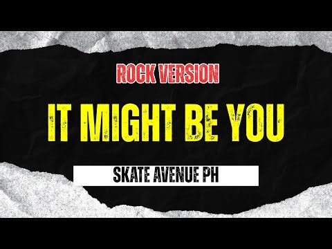 It Might Be You - Skate Avenue PH (Rock Version)