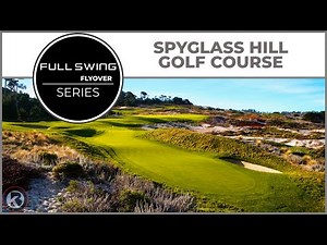 Full Swing Course Flyover - Spyglass Hill Golf Course