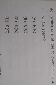 Which one of the following is not a vector space?(A) R(R)(B) ... | Filo