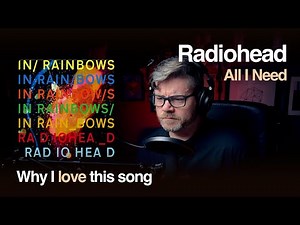 All I Need - Radiohead | Song Breakdown & Analysis