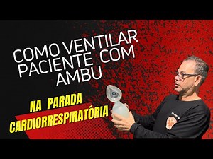 COMO VENTILAR PACIENTE COM AMBU (NA PARADA CARDIORRESPIRATORIA)