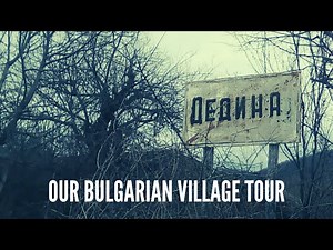Our Bulgarian village tour and some houses for sale!