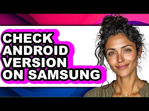 How to Check Android Version on Samsung (updated)