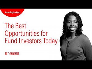 The Best Opportunities for Fund Investors Today