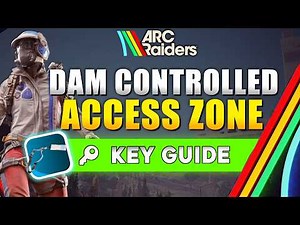 ARC Raiders Where to Use Dam Controlled Access Zone Key Location Guide