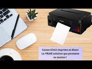 Canon G3411 – Réparer le problème de page blanche (Remplissage d'encre et nettoyage)