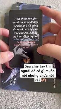 Tarot: sau chia tay người đó có gì muốn nói nhưng chưa nói ra? #love #tarot