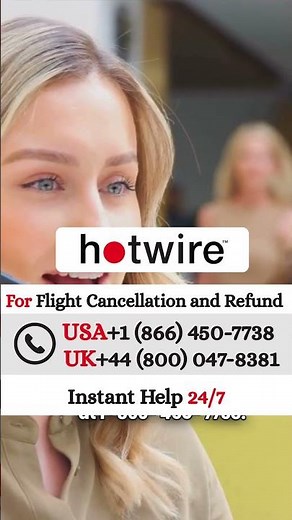 Hotwire Cancellation and Refund Policy Explained