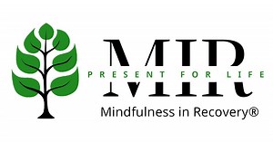 MIR for People in Recovery - Mindfulness in Recovery® Institute