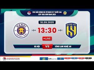 🔴 Trực tiếp: Hà Nội vs Sông Lam Nghệ An |13:30-16.9.2025| VCK U17 VĐQG-Cúp Thái Sơn Nam 2025
