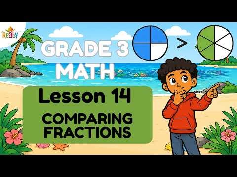 Comparing Fractions | Grade 3 Math Lesson 14 | Math for Kids