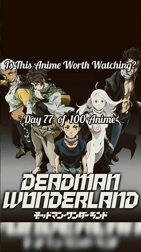 Day 77 of Rating 100 Anime | Deadman Wonderland – Survival Inside Hell