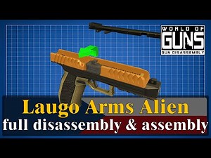 Laugo Arms Alien: full disassembly & assembly | World of Guns
