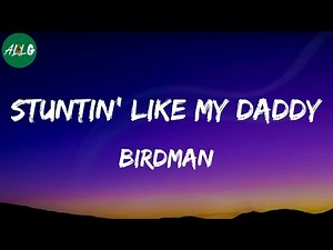 Birdman - Stuntin' Like My Daddy