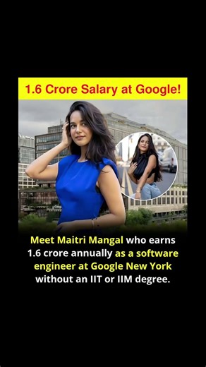 1.6 Crore Salary at Google!GorgMeet Maitri Mangal who earns 1.6 crore annually as a software engine