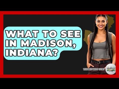 What To See In Madison, Indiana? - The Midwest Guru
