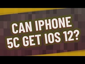 Can iPhone 5c get iOS 12?