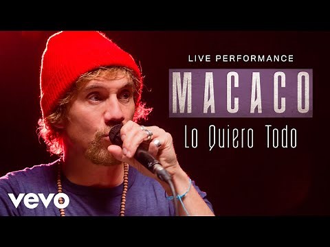 Macaco - Lo Quiero Todo - Live Performance | Vevo