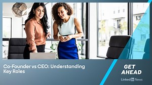Co-Founder vs CEO: Understanding Key Roles